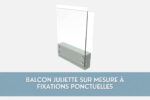 Balcon Juliette – Adaptateur de base – Verre à fixations ponctuelles sur mesure
