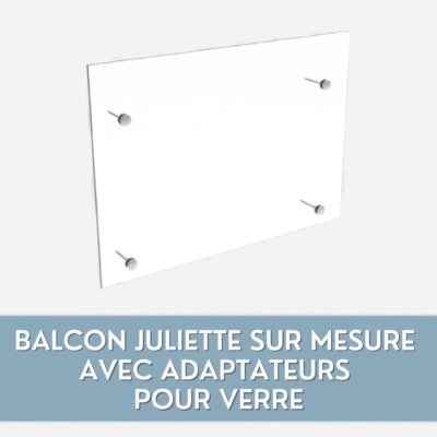 Balcon Juliette sur mesure avec adaptateurs pour verre